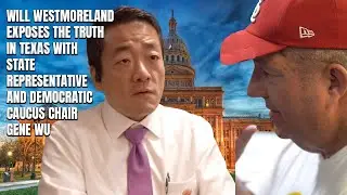 TEXAS STATE REPRESENTATIVE GENE WU DOESN'T MINCE WORDS. 