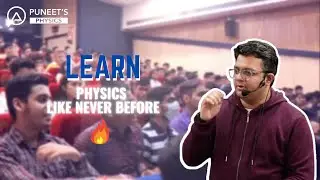 Learn Physics Like Never Before | Puneet's Physics