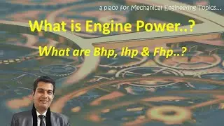 What is Engine Power? Brake Horse Power? Indicated Horse Power? Friction Horse Power?