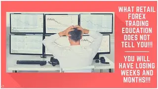 WHAT RETAIL FOREX TRADING EDUCATION DOES NOT TELL YOU!!!