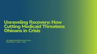Unraveling Recovery: How Cutting Medicaid Threatens Ohioans in Crisis