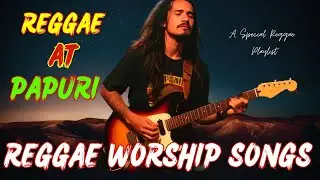 BAGONG PINOY REGGAE AT PAPURI (REGGAE WORSHIP SONGS) |Pinoy Reggae | Rainy Records  |