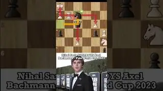 Nihal Sarin Absolutely Destroys Axel Bachmann!!! Fide World Cup 2023