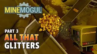 Золотодобывающий хаос | Mine Mogul | Часть 3