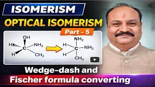 Optical Isomerism Part-5 | Wedge-Dash &rarr; Fischer Formula Conversion | JEE NEET Chemistry