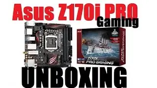 Asus Z170i Pro Gaming itx unboxing