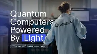 Quandela - Deployable Photonic Quantum Computers for Industry (AI, Cybersecurity, Energy)