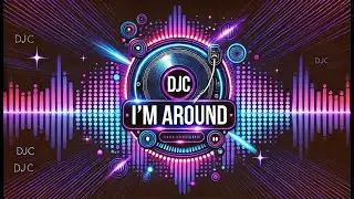 DJC I'm Around (OFFICIAL VIDEO)