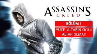 [Assassin's Creed Bölüm 1] Yüce  Altarın oğlu Altar olmak