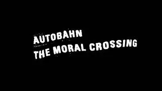 AUTOBAHN - The Moral Crossing