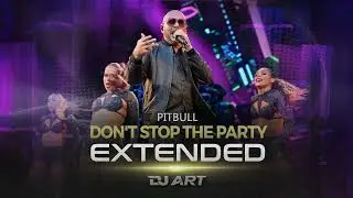 Pitbull - Don't Stop The Party (EXTENDED) - [DJ ART]