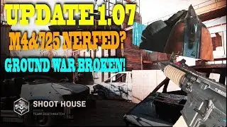 MODERN WARFARE 1.07 PATCH NOTES! M4 & 725 NERFS? GROUND WAR BROKEN?! SHOOT HOUSE GAMEPLAY!!!!!