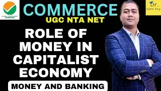 Money & Banking | Role of Money in Capitalist Economy | class 21 | Dr. Sahil Roy