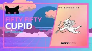 C U P I D * L O F I  - Original By Fifty Fifty