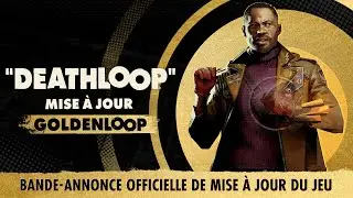 DEATHLOOP - Mise &agrave; jour GOLDENLOOP : Bande-annonce officielle de mise &agrave; jour du jeu