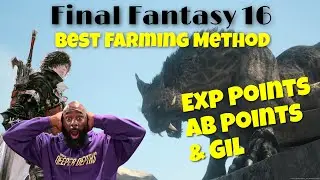 Final Fantasy 16 | Best Farming Method | Exp, AB, GIL