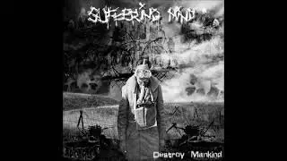 Suffering Mind  -  Destroy Mankind (Full Ep) 2008