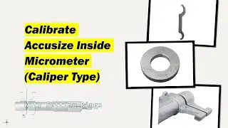 How to Calibrate Inside Micrometer(Caliper Type)
