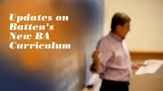 Updates on Batten's New BA Curriculum