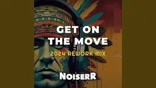 GET ON THE MOVE (2024 REWORK MIX)
