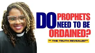 Do I NEED to be Ordained If I am a Prophet? The Truth Revealed