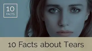 10 Strange Facts about Tears