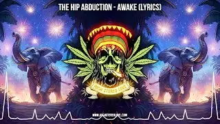 The Hip Abduction - Awake ☮️ (Lyric Video / Chillout Reggae / Cali Reggae / Spiritual Reggae Dub)