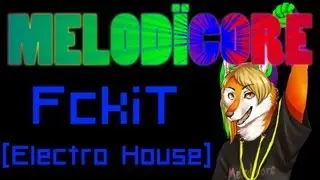 Melod&iuml;core - FckiT [Electro House]