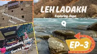 Leh Ladakh EP-3 : Discovering Khangsar Palace & Overlanding Under Darcha Bridge | Day 3
