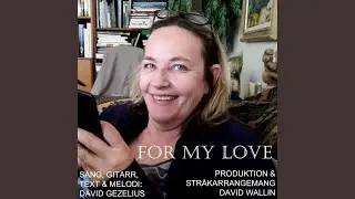 For my love