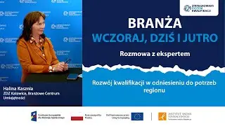 Rozwój kwalifikacji w odniesieniu do potrzeb regionu - Halina Kasznia, ZDZ w Katowicach