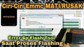 Characteristics of Ic Emmc Dead or Damaged When Flashing || Chipset Mediatek SP Flashtool error
