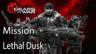 Gears of War Mission Lethal Dusk