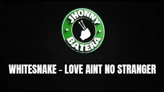 WHITESNAKE - LOVE AINT BO STRANGER ( DRUMLESS )