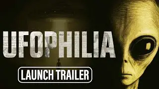 UFOPHILIA  - Launch Trailer