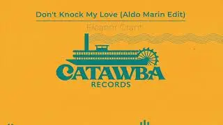 Eleanor Grant - Don't Knock My Love (Aldo Marin Edit)