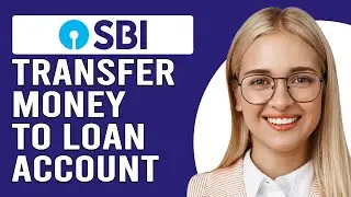 How To Transfer Money To Loan Account SBI (How Do I Transfer Money To SBI Loan Account)
