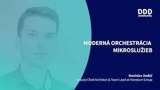 MODERNÁ ORCHESTRÁCIA MIKROSLUŽIEB | Stanislav Ondáč Deputy Chief Architect at Ferratum Group