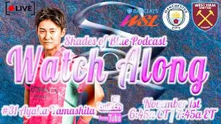 WSL Watch Along | Man City Women vs West Ham Women