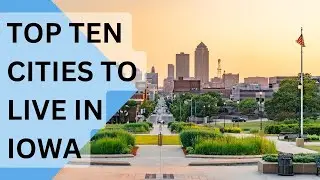 Iowa&rsquo;s Top 10 Cities to Live or Retire