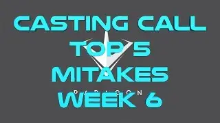 TOP 5 MISTAKES: Week 6 of Casting Call