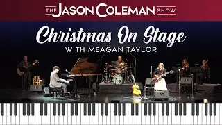 SHOW #86: Christmas On Stage with Meagan Taylor - The Jason Coleman Show
