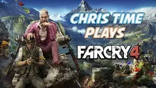 ChrisTime играет... Far Cry 4
