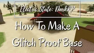 How To Make A Glitch Proof Base | Electric State: DarkRP