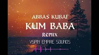 KUM BABA x WAKADINALI ft ABBAS KUBAS(Official Remix Video)