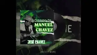 JOS&Eacute; CH&Aacute;VEZ - CORRIDO DE MANUEL CHAVEZ (2025)