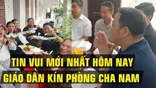 TIN MỚI VÀ VUI NHẤT HÔM NAY - GIÁO DÂN VUI BUỒN LẪN NƯỚC MẮT KHI ĐƯỢC CHUNG CHIA BỮA CƠM HỘP VỚI CHA