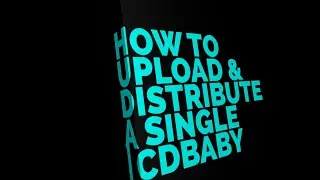 HOW TO UPLOAD & DISTRIBUTE A SINGLE | CDBABY