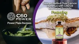 Carbon 60 Recipe: Seared Halibut Over Lemon Hummus with C60 Oil Marinated Sprouts