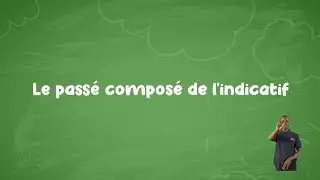 Mon école à la maison - CM2 - Français - le Passé composé de l'indicatif